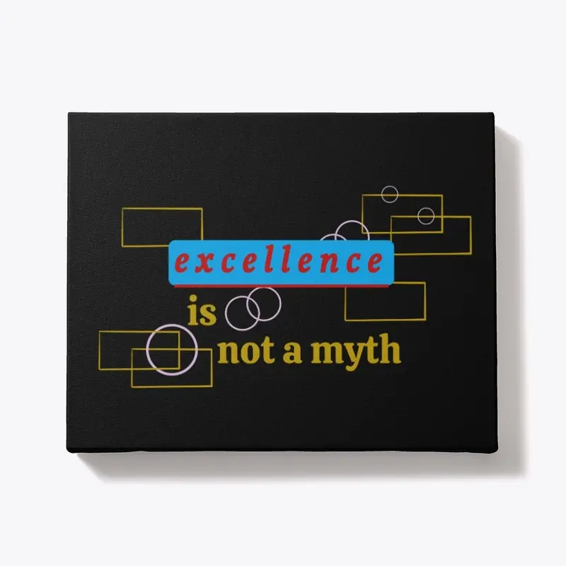 excellence is not a myth / A